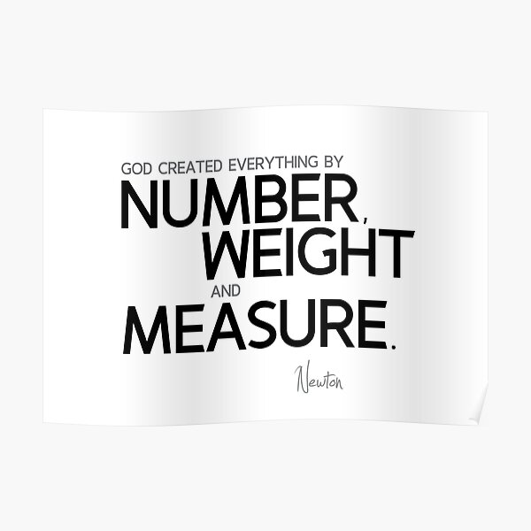 number, weight and measure - isaac newton Poster