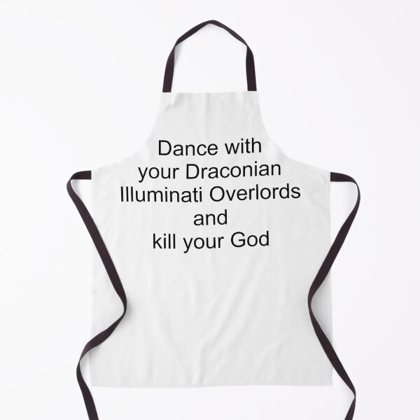 Item preview, Dance with your Draconian Illuminati Overlords and kill your God designed and sold by Fangirlsleep.