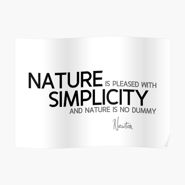 nature simplicity - newton Poster