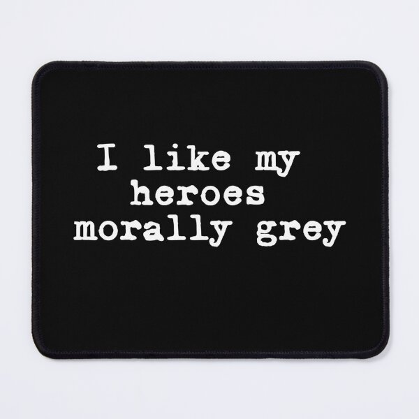 Item preview, I Like My Heroes Morally Grey designed and sold by BtheLight.