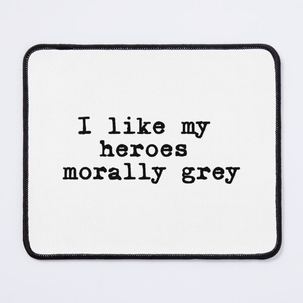 Item preview, I Like My Heroes Morally Grey designed and sold by BtheLight.