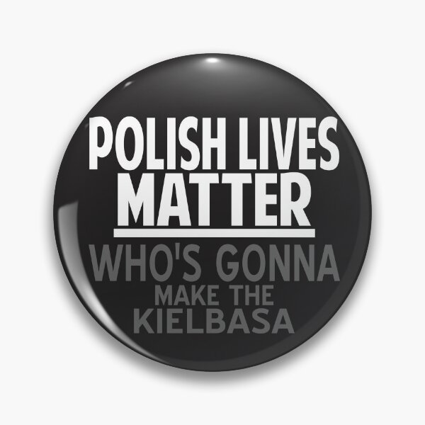 Item preview, Polish lives matter whos gonna make the kielbasa designed and sold by Colorfulman.