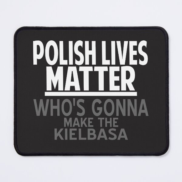Item preview, Polish lives matter whos gonna make the kielbasa designed and sold by Colorfulman.