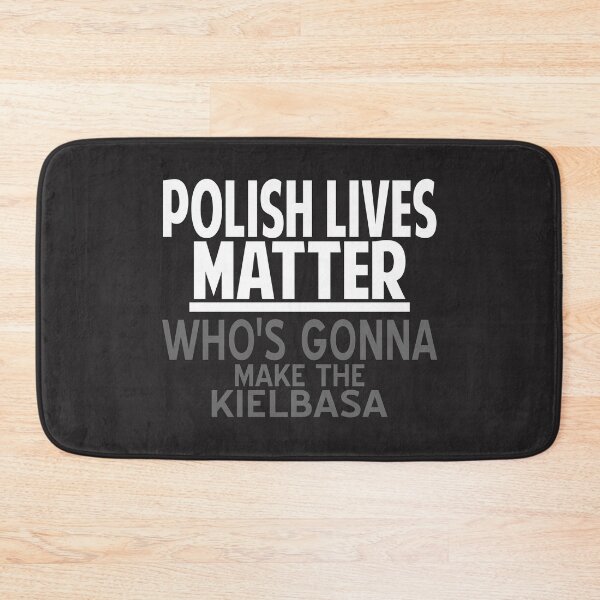 Item preview, Polish lives matter whos gonna make the kielbasa designed and sold by Colorfulman.
