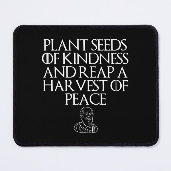 Item preview, Seeds of Kindness, Stoic Philosophy Quote Design designed and sold by OurPhilosophy.
