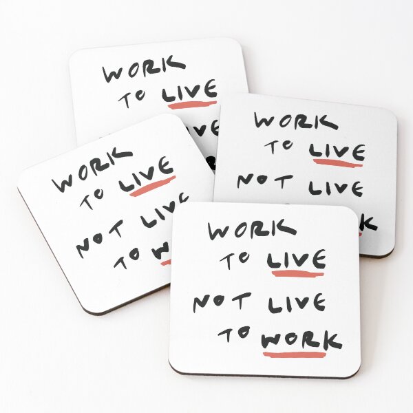 Item preview, Work to Live Not Live to Work Quote of the day designed and sold by missroutine.