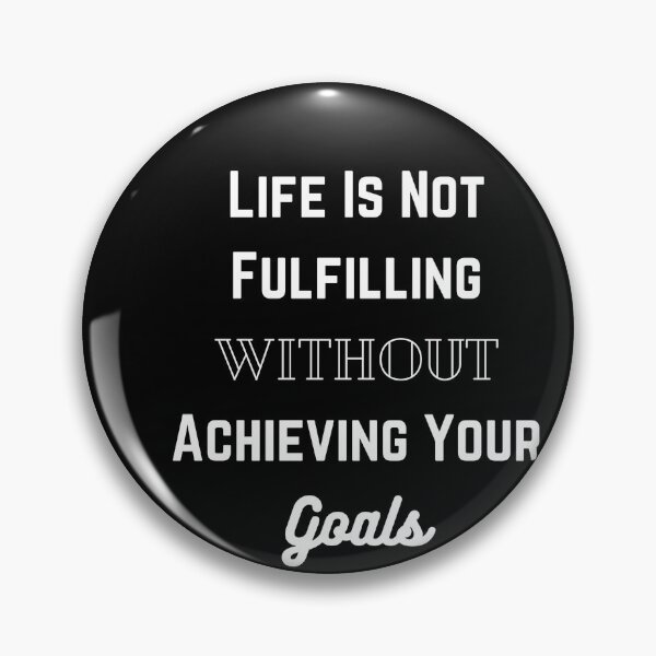 Item preview, Life is Not Fulfilling Without Achieving Your Goals designed and sold by ShaunSandhu.