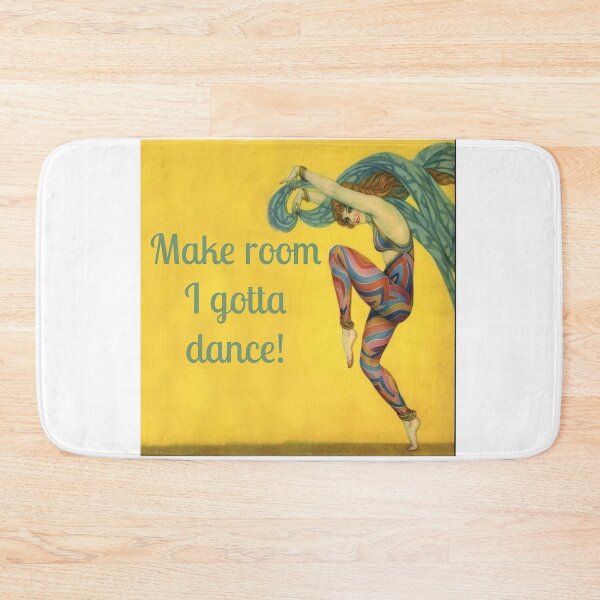 Item preview, Make Room I Gotta Dance! Dancer Gift designed and sold by SSustainable.