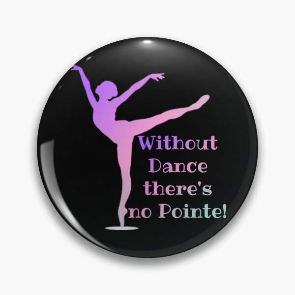 Item preview, Without Dance There's No Pointe! Dancer Gift designed and sold by SSustainable.