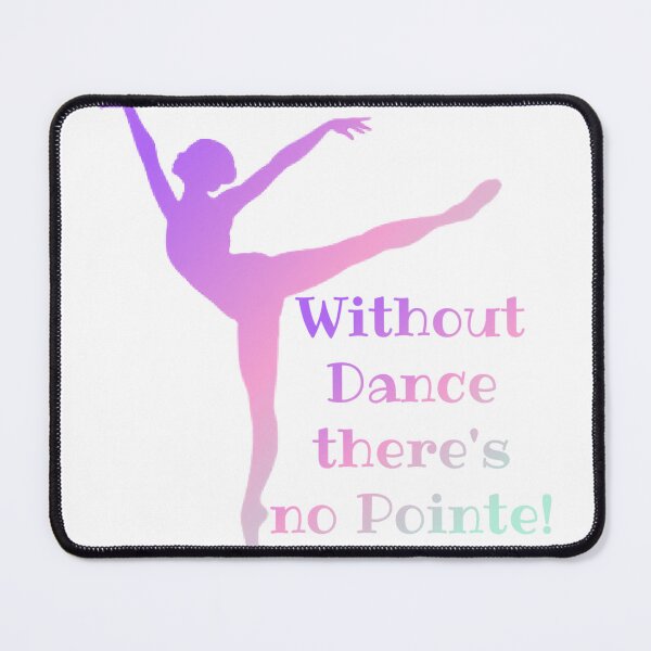 Item preview, Without Dance There's No Pointe! Dancer Gift designed and sold by SSustainable.