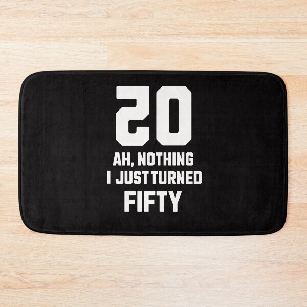Item preview, Ah Nothing, I Just Turned 50 designed and sold by RishJal.