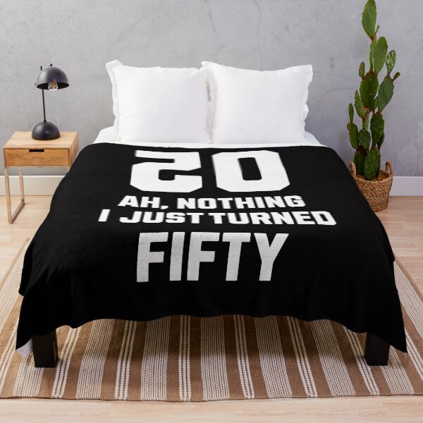 Item preview, Ah Nothing, I Just Turned 50 designed and sold by RishJal.
