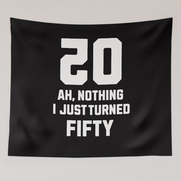 Item preview, Ah Nothing, I Just Turned 50 designed and sold by RishJal.