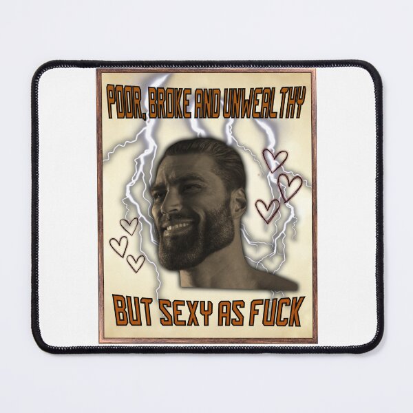 Item preview, Poor Broke And Unwealthy But Sexy As Fuck Meme Gigachad designed and sold by GoofyShopp.