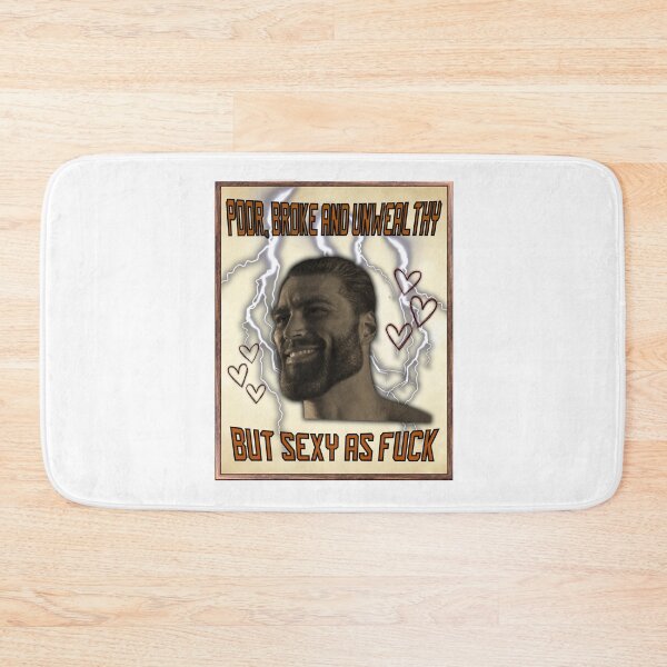 Item preview, Poor Broke And Unwealthy But Sexy As Fuck Meme Gigachad designed and sold by GoofyShopp.