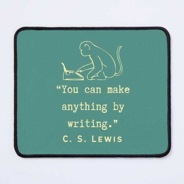Item preview, C. S. Lewis inspirational quote: You can make anything by writing. designed and sold by artbleed.