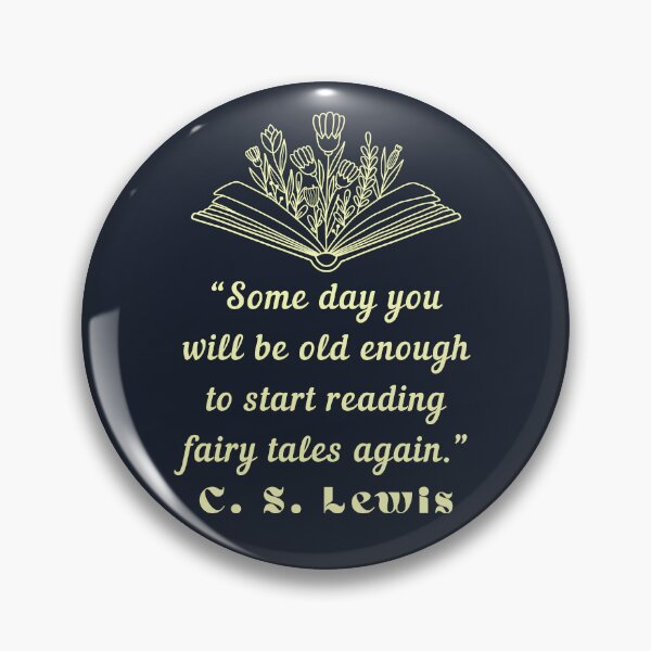 Item preview,  C. S. Lewis inspirational quote: Some day you will be old enough to start reading fairy tales again. designed and sold by artbleed.