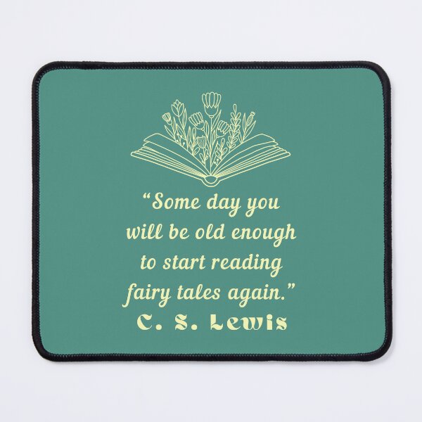Item preview,  C. S. Lewis inspirational quote: Some day you will be old enough to start reading fairy tales again. designed and sold by artbleed.