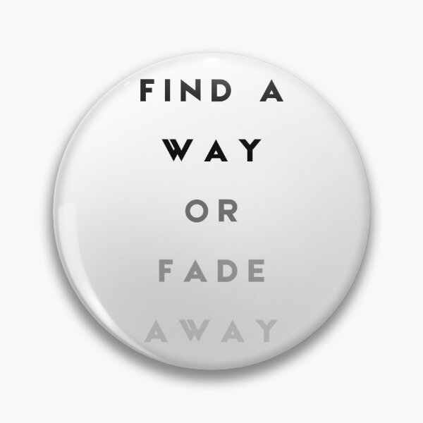 Item preview, Find a Way OR… Fade Away designed and sold by ArtAbsurdist.