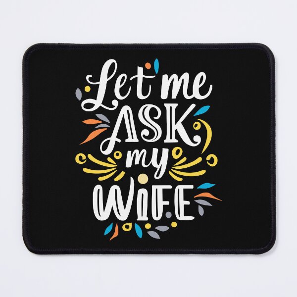 Item preview, Let Me Ask My Wife  designed and sold by YerrouDesing.