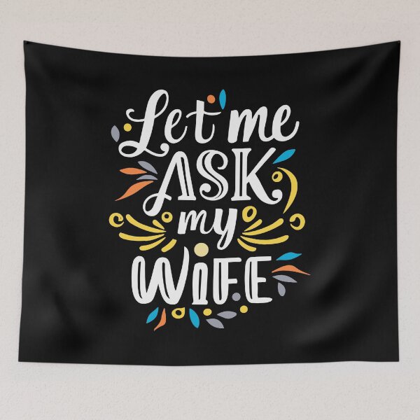 Item preview, Let Me Ask My Wife  designed and sold by YerrouDesing.