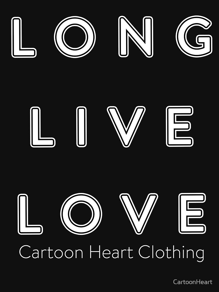 LONG LIVE LOVE - T-Shirt Dark by CartoonHeart