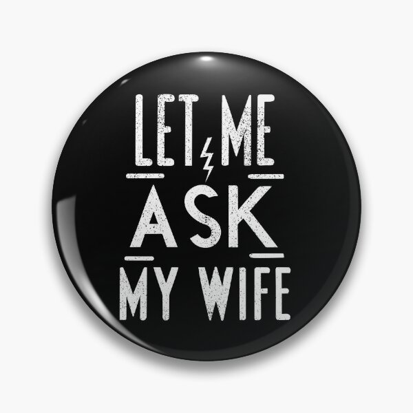 Item preview, Let Me Ask My Wife  designed and sold by YerrouDesing.
