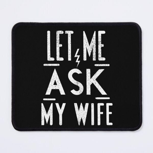 Item preview, Let Me Ask My Wife  designed and sold by YerrouDesing.
