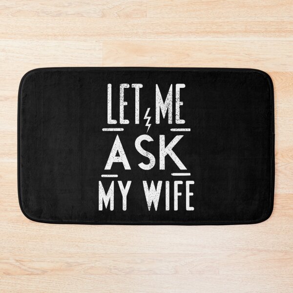 Item preview, Let Me Ask My Wife  designed and sold by YerrouDesing.