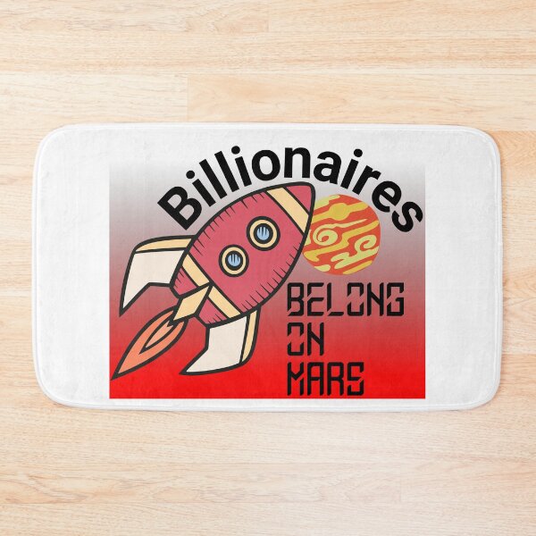 Item preview, Billionaires Belong on Mars! designed and sold by joystreethouse.