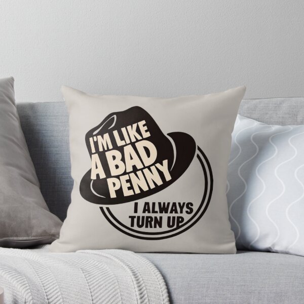 Item preview, I'm Like a Bad Penny - I Always Turn Up designed and sold by Fenay Designs.