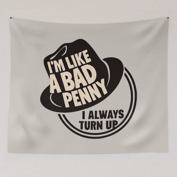 Item preview, I'm Like a Bad Penny - I Always Turn Up designed and sold by Fenay Designs.