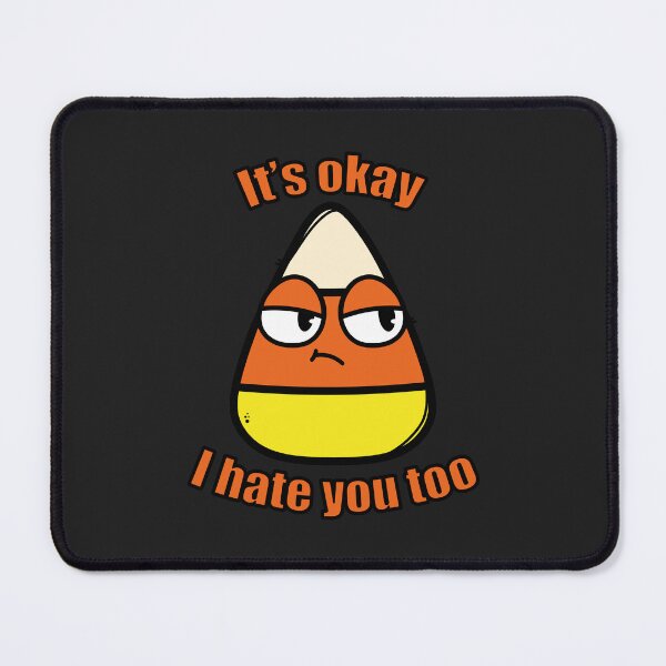 Item preview, Cute and Funny Halloween Candy Corn, it's Okay I hate you too designed and sold by ARTeam Studio.