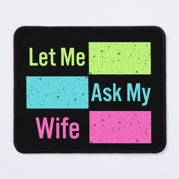Item preview, Let Me Ask My Wife designed and sold by manardesign.