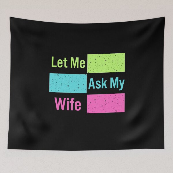 Item preview, Let Me Ask My Wife designed and sold by manardesign.