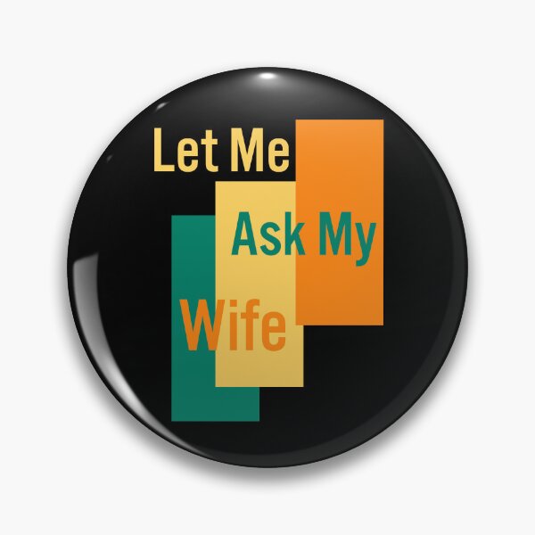 Item preview, Let Me Ask My Wife designed and sold by manardesign.