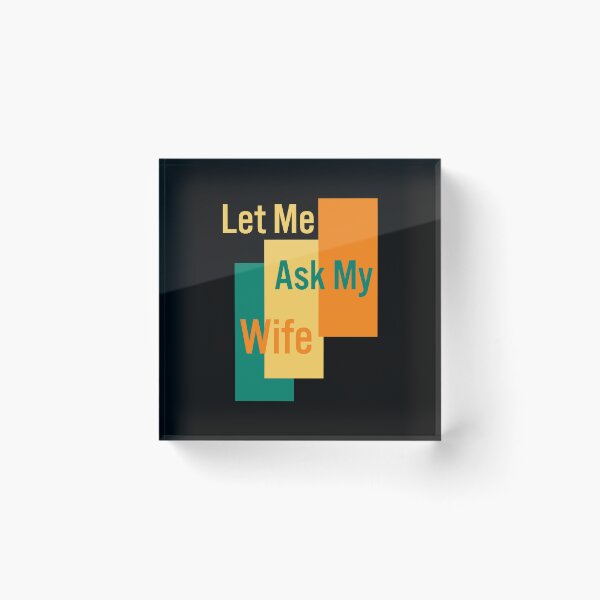 Item preview, Let Me Ask My Wife designed and sold by manardesign.