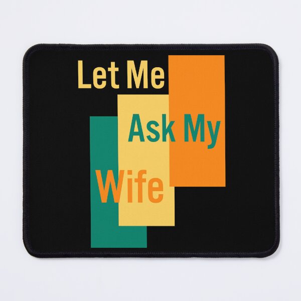 Item preview, Let Me Ask My Wife designed and sold by manardesign.