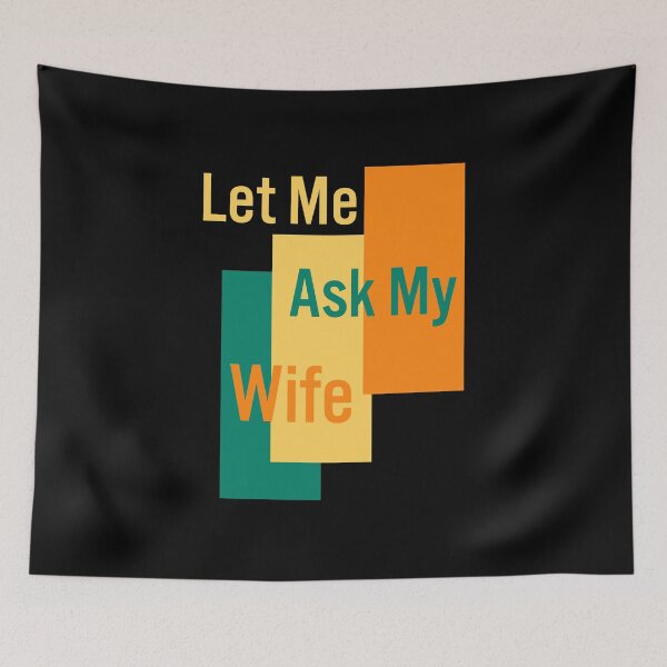 Item preview, Let Me Ask My Wife designed and sold by manardesign.