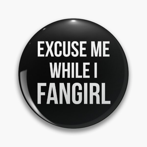 Item preview, Excuse Me While I Fangirl designed and sold by kjanedesigns.