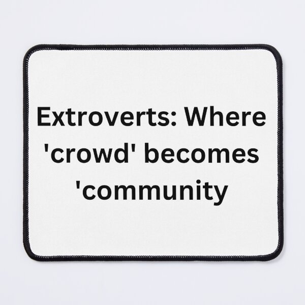 Item preview, Extroverts: Where 'crowd' becomes 'community. designed and sold by StickerguyYYY.