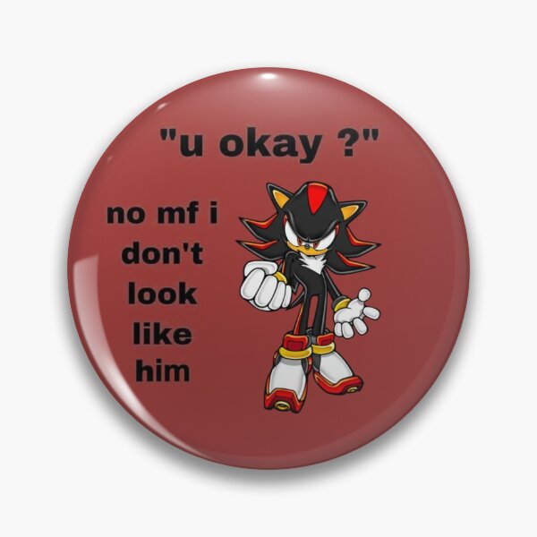 Item preview, "u okay?" no mf Shadow the Hedgehog Meme designed and sold by neogirl.