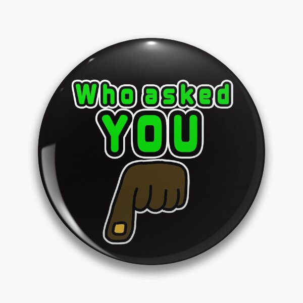 Item preview, Who Asked You designed and sold by notsweettea.