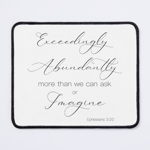 Item preview, Bible verse Ephesians 3:20 abundantly more than we can ask or imagine designed and sold by Inktown.