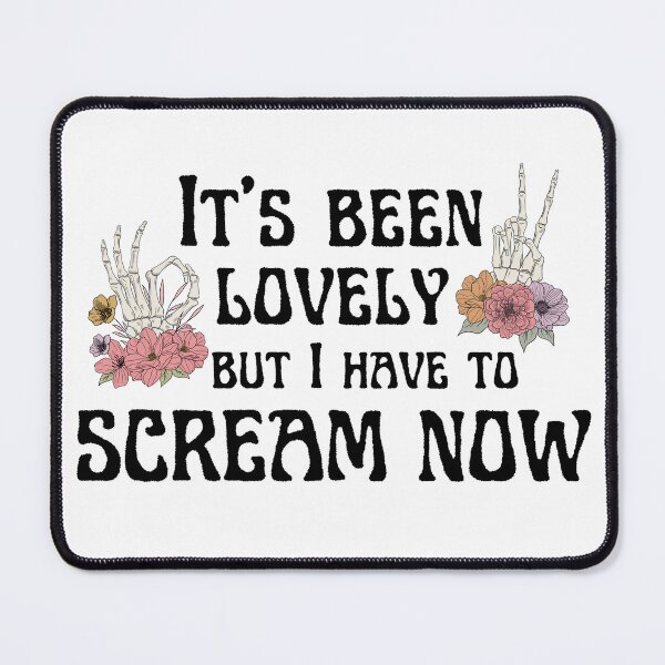 Item preview, It's Been Lovely, But I Have To Scream Now designed and sold by paperbluebird.