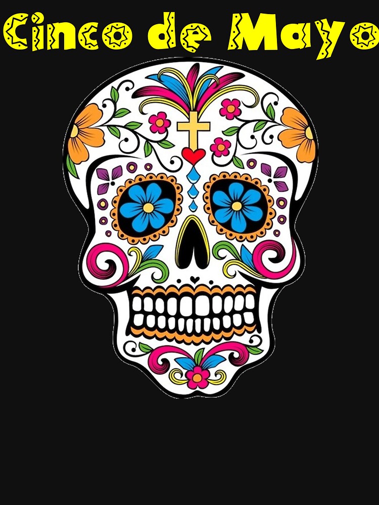 Cinco De Mayo Mexican Sugar Skull Shirt T Shirt For Sale By