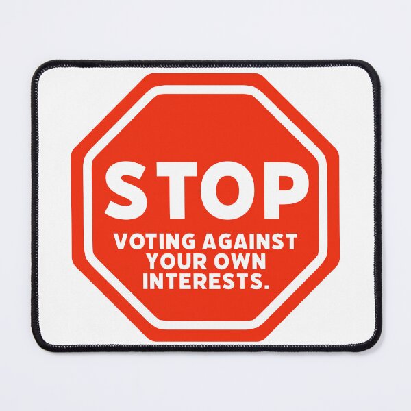 Item preview, Stop voting against your own interests designed and sold by Rachel the Artist .