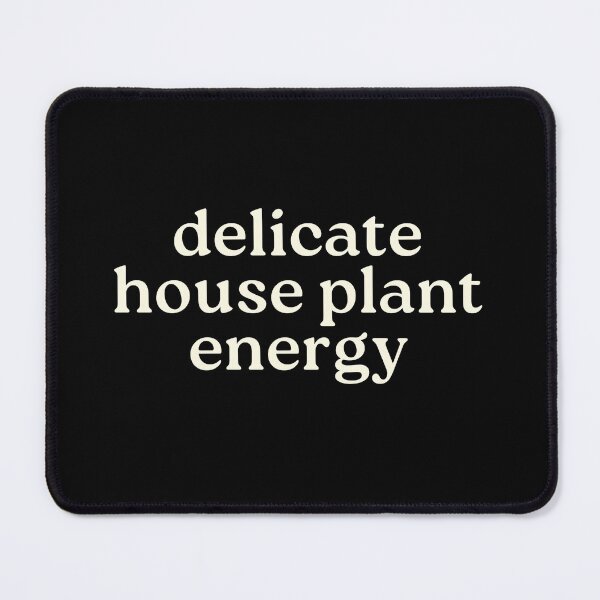 Item preview, DELICATE HOUSE PLANT ENERGY. designed and sold by Detachedsoul.
