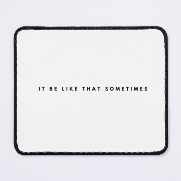 Item preview, IT BE LIKE THAT SOMETIMES_5 designed and sold by Rachel Chuan.