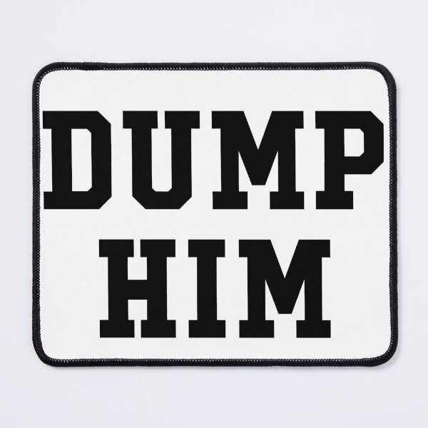 Item preview, DUMP HIM designed and sold by LF Store.